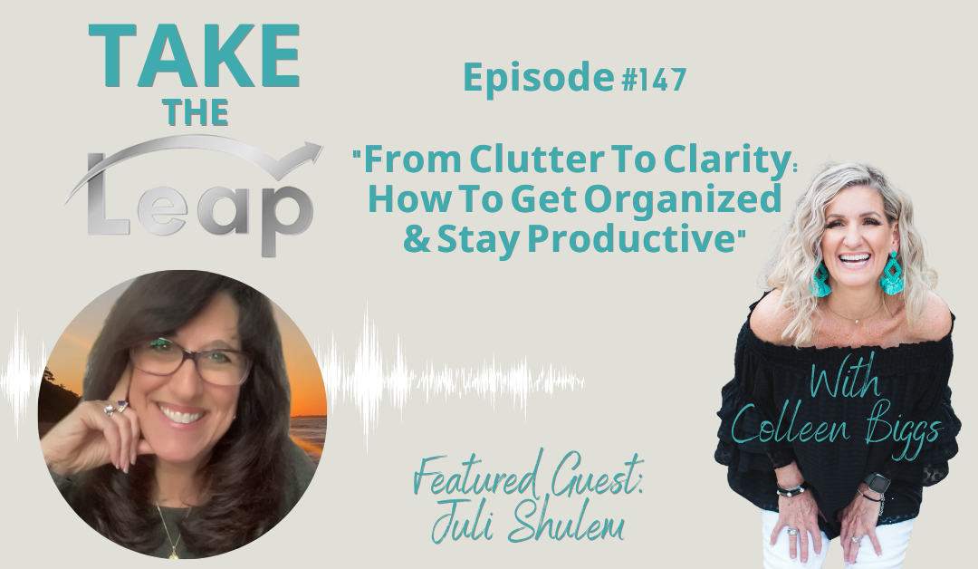 From Clutter To Clarity: How To Get Organized & Stay Productive