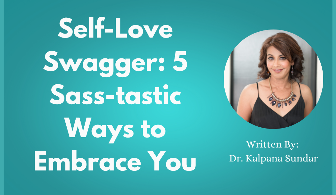 Self-Love Swagger: 5 Sass-tastic Ways to Embrace You